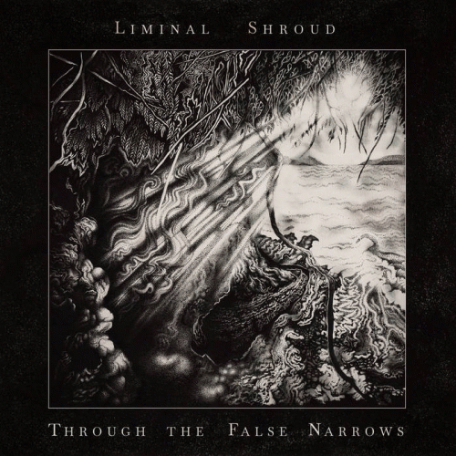 Liminal Shroud : Through the False Narrows